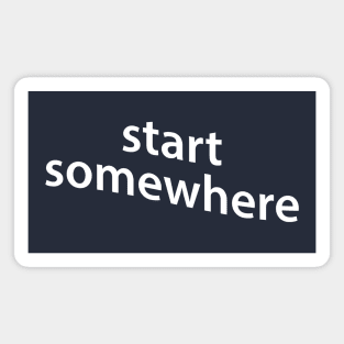 start somewhere Magnet